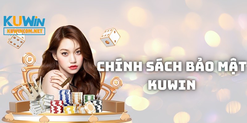 Khám phá chính sách bảo mật uy tín tại nhà cái KUWIN