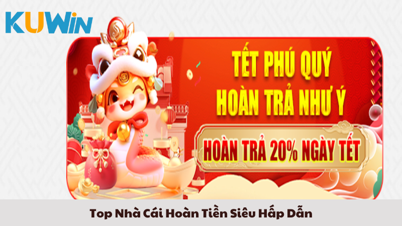 Top Nhà Cái Hoàn Tiền Siêu Hấp Dẫn